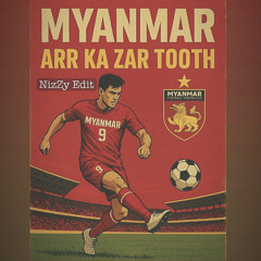 Myanma Ar Ka Zar Tooth - NizZy VIP Edit /Free Download.mp3