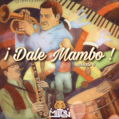 DJ Milton - ¡ Dale Mambo ! Episode 3