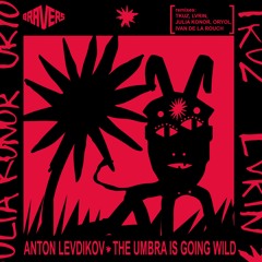 PREMIERE | Anton Levdikov - The Umbra Is Going Wild [Bravers] 2024