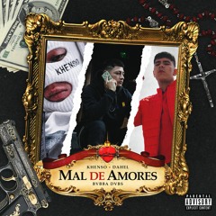 MAL DE AMORES- BVBBA DVBS x DAHEL x KHENSO