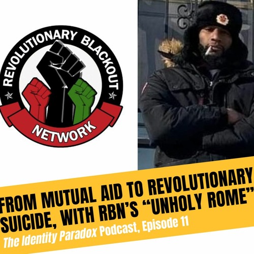 Episode 11: From Mutual Aid to Revolutionary Suicide, w/ RBN’s “Unholy Rome”