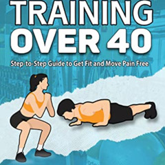 [FREE] PDF 📙 Strength Training Over 40: Step-to-Step Guide to Get Fit and Move Pain