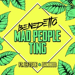 Mad People Ting (ft. Leftside & Daniiboo)