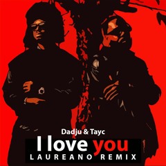 Dadju Ft Tayc - I Love You (Laureano Remix)