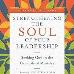 *( PDF Strengthening the Soul of Your Leadership: Seeking God in the Crucible of Ministry (Tran