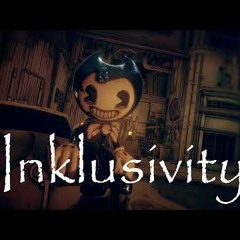 Inklusivity - Bendy And The Dark Revival (BATDR) OST