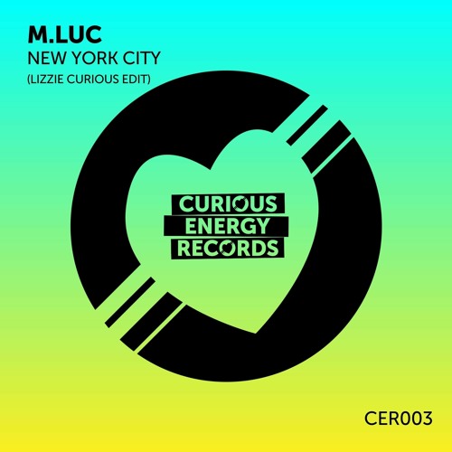 Stream M.Luc - New York City (Lizzie Curious Radio Edit) CURIOUS ENERGY  RECORDS by Lizzie Curious | Listen online for free on SoundCloud
