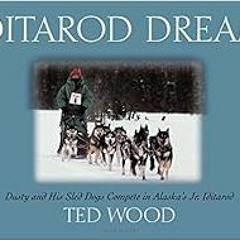 [Get] [PDF EBOOK EPUB KINDLE] Iditarod Dream: Dusty and His Sled Dogs Compete in Alaska's Jr. Id