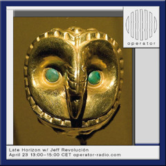 Late Horizon w/ Jeff Revolución - 23rd April 2025
