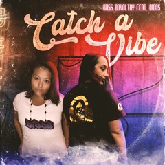 Miss RoyalTay - Catch a vibe(feat. Didds)