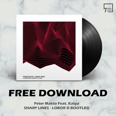 FREE DOWNLOAD: Peter Makto Feat. Katya - Sharp Lines (Lobor D Bootleg)