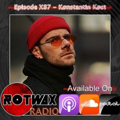 Rotwax Radio - Episode X87 - Kønstantin Køst
