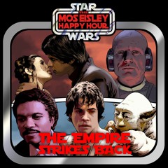 Ep 7 Mos Eisley Happy Hour - The Empire Strikes Back