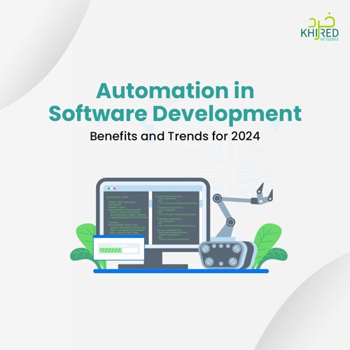 Automation In Software Development Benefits And Trends For 2024