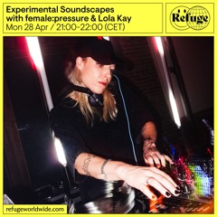Experimental Soundscapes - female:pressure & Lola Kay - 28 Apr 2025