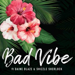 Bad Vibe - True Jakczon ft Daine Blaze & Shizzle Sherlock