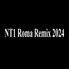 NT1 Roma Remix 2024