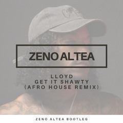 Lloyd - Get It Shawty (Zeno Altea Afro House Remix)