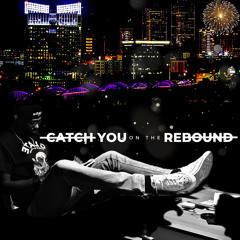 CATCH YOU ON THE REBOUND - BIG GAME