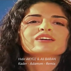 Kader - Adamım (DJ Hıdır AKYÜZ & DJ Ali BARAN Remix)