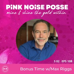 S2 E10 Bonus with Max Riggs
