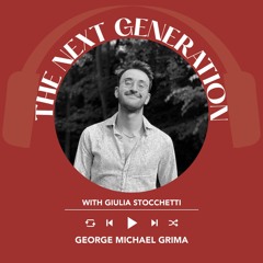 Ep. 2066 Giulia Stocchetti interviews George Michael Grima | The Next Generation
