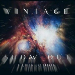 Vintage ft Nikko Dior - Show Out (Prod. Level X Shxrkz)