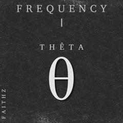 THÊTA - FREQUENCY 1