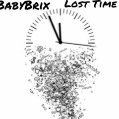 BabyBrix - Lost Time [Prod: 1stclass] [@DJGREN8DE + DJ BANNED]