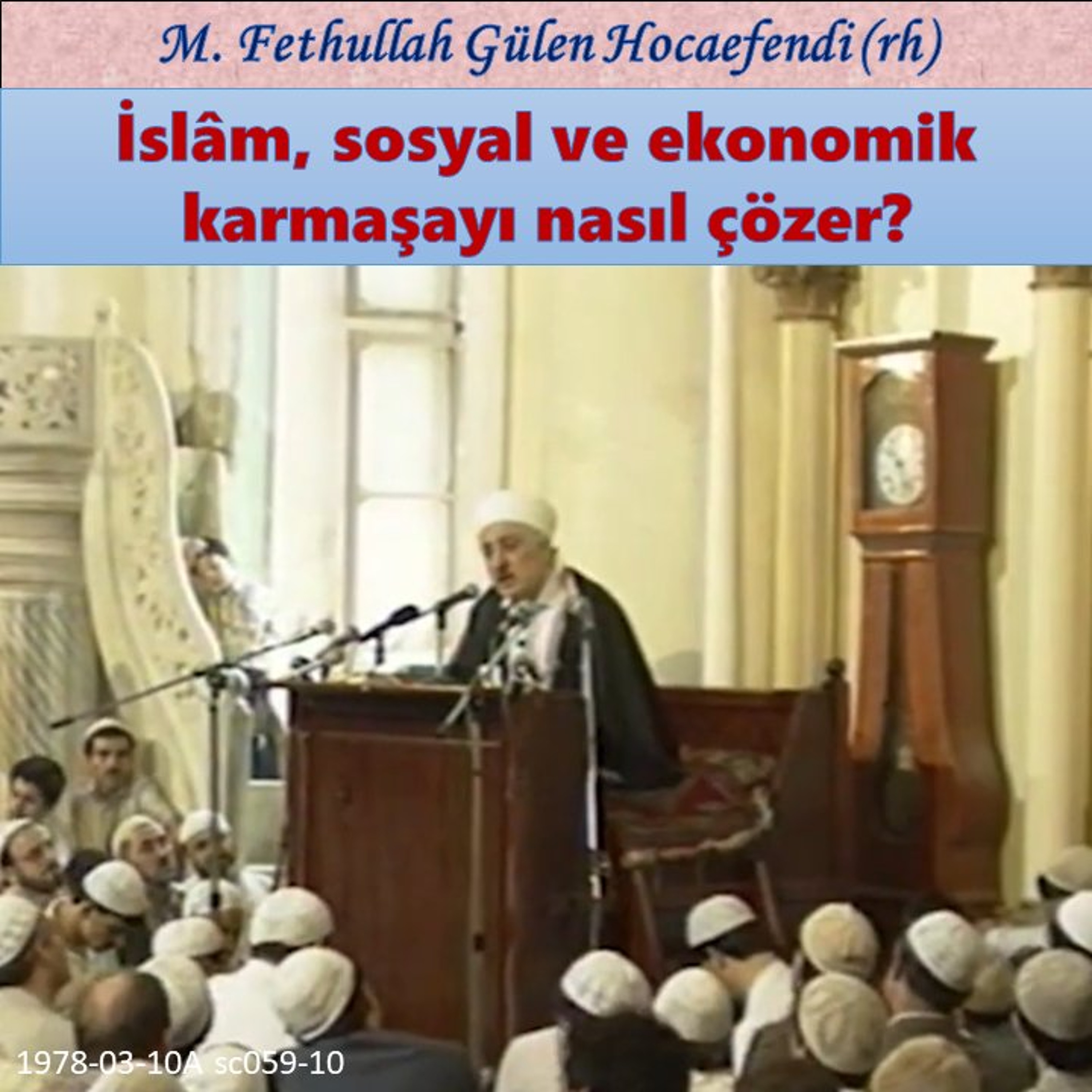 1978-03-10A sc059-10 İslâm, sosyal ve ekonomik karmaşayı nasıl çözer?