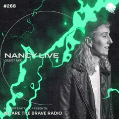 We Are The Brave Radio 268 - Nancy Live (Guest Mix)