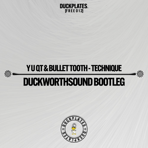 Y U QT & BULLETTOOTH - TECHNIQUE (Duckworthsound Bootleg)