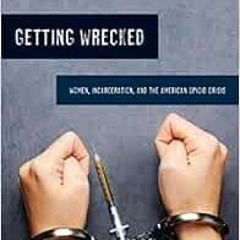 ✔️ Read Getting Wrecked (California Series in Public Anthropology) (Volume 46) by Sue