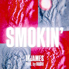 SMOKIN | @1kjames x @producedbyrushi