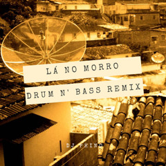 Lá No Morro - Drum N' Bass REMIX, Cila Do Coco. DJ Phino