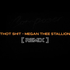 Megan Thee Stallion - THOT SH!T // Composer! REMIX
