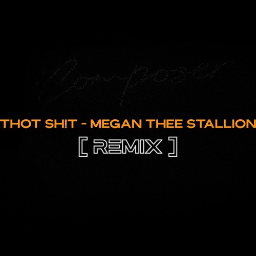 Megan Thee Stallion - THOT SH!T // Composer! REMIX