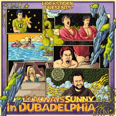 LOCKSTOCK - It's Always Sunny In Dubadelphia