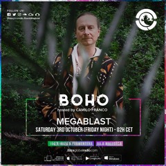 BOHO hosted by Camilo Franco on Ibiza Global Radio invites Megablast  #69 - [02/10/2020]
