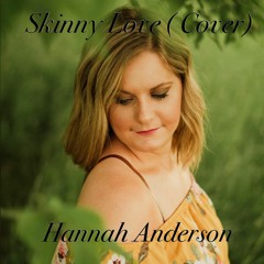 Hannah Anderson - Skinny Love (cover)