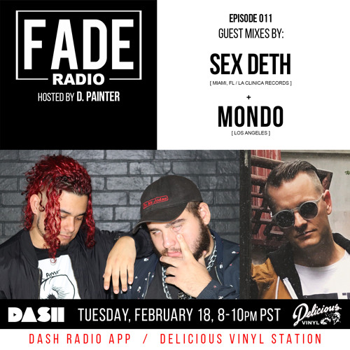 Stream FADE Radio ep. 011 ft. Sex Deth & Mondo by fadepartyla | Listen  online for free on SoundCloud