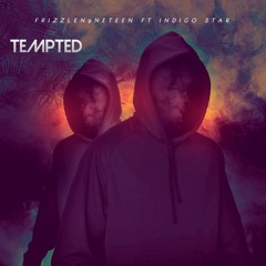 Frizzle N9neteen - Tempted Ft Indigo Star (Prod By DTG)