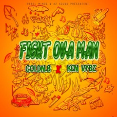 Goldn.B X Ken Vybz - Fight Ova Man
