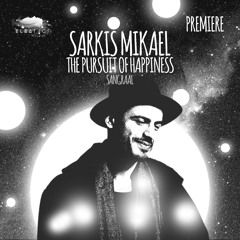 PREMIERE: Sarkis Mikael - The Pursuit Of Happiness [Sangraal]