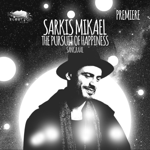 PREMIERE: Sarkis Mikael - The Pursuit Of Happiness [Sangraal]