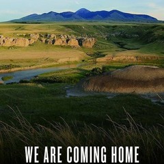 ✔read❤ We Are Coming Home: Repatriation and the Restoration of Blackfoot Cultural