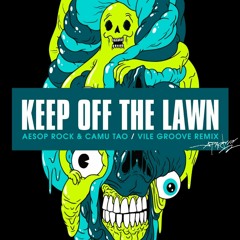 AESOP ROCK & CAMU TAO - Keep Off The Lawn (Vile Groove Remix)