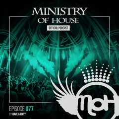 MINISTRY of HOUSE 077 by DAVE & EMTY
