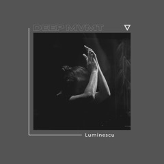 DEEP MVMT Podcast #259 - Luminescu [2 Hours Special]