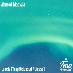Ahmed Maawia - Lonely